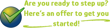 Are you ready to step up? Here’s an offer to get you started! d d