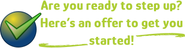 Are you ready to step up? Here’s an offer to get you started! d d